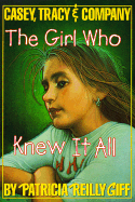 The Girl Who Knew It All - Giff, Patricia Reilly Casey