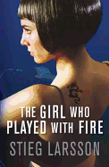 The Girl Who Played with Fire. Stieg Larsson