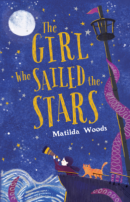 The Girl Who Sailed the Stars - Woods, Matilda