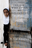 The Girl Who Stole My Holocaust: A Memoir