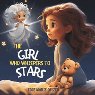 The Girl Who Whispers To Stars: A Children's Rhyming Story Book with 30 Illustrated Pages