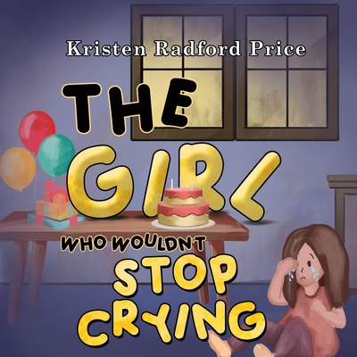 The Girl Who Wouldn't Stop Crying - Radford Price, Kristen