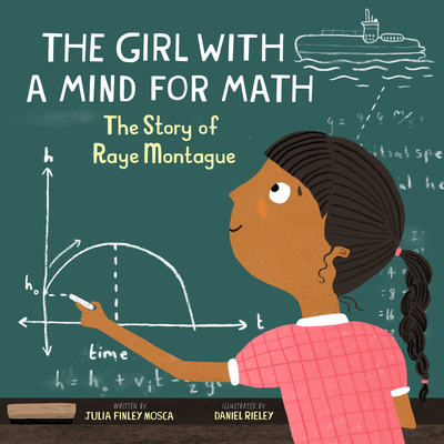 The Girl with a Mind for Math: The Story of Raye Montague - Finley Mosca, Julia
