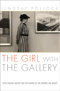 The Girl with the Gallery: Edith Gregor Halpert and the Making of the Modern Art Market