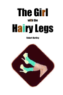 The Girl with the Hairy Legs