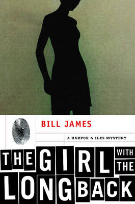 The Girl with the Long Back: A Harpur & Iles Mystery - James, Bill