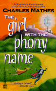 The Girl with the Phony Name - Mathes, Charles