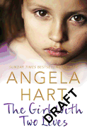 The Girl With Two Lives: A Shocking Childhood. A Foster Carer Who Understood. A Young Girl's Life Forever Changed