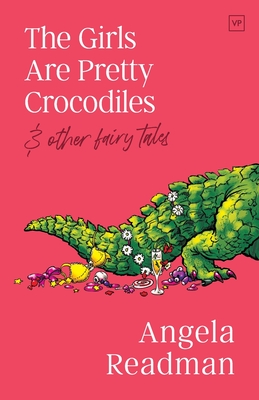 The Girls Are Pretty Crocodiles - Readman, Angela