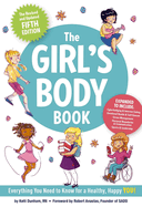 The Girl's Body Book (Fifth Edition): Everything Girls Need to Know for Growing Up! (Puberty Guide, Girl Body Changes, Health Education Book, Parenting Topics, Social Skills, Books for Growing Up)