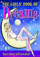 The Girls' Book of Dreams: Your Secret Self Revealed!