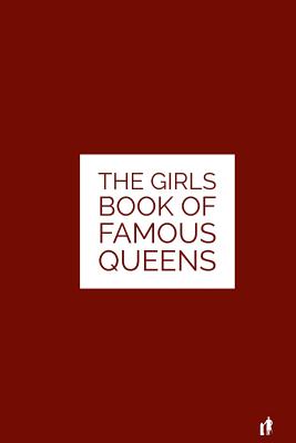 The Girls Book of Famous Queens: The Result of Heredity - Tyson, Mark Guy Valerius (Introduction by), and Farmer, Lydia Hoyt