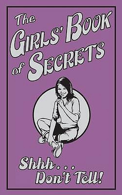 The Girls' Book of Secrets: Shhh... Don't Tell! - 