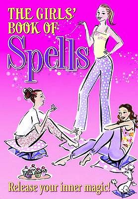 The Girls' Book of Spells: Charm Your Way to the Top! - Elliot, Rachel