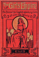 The Girls' Empire: An Annual Volume for English-Speaking Girls All Over the World