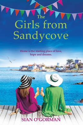 The Girls from Sandycove: The beautifully heart-warming, uplifting book club pick from Irish author Sian O'Gorman - O'Gorman, Sian