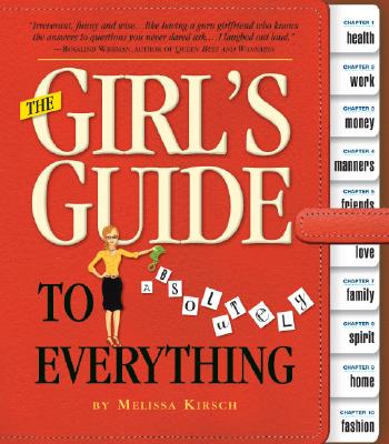 The Girl's Guide to Absolutely Everything - Kirsch, Melissa