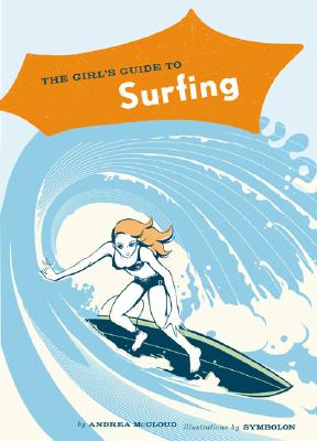 The Girl's Guide to Surfing - McCloud, Andrea