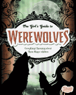 The Girls' Guide to Werewolves: Everything Charming about These Shape-Shifters