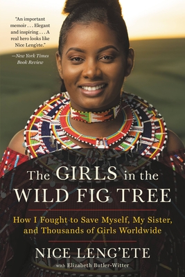 The Girls in the Wild Fig Tree: How I Fought to Save Myself, My Sister, and Thousands of Girls Worldwide - Leng'ete, Nice