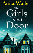 The Girls Next Door: A gripping, addictive psychological thriller from Anita Waller, author of The Family at No 12