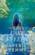 The Girls of Lake Evelyn: A sweeping historical story of family, secrets and small town mystery for fans of Lucinda Riley
