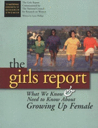 The Girls Report: What We Know and Need to Know about Growing Up Female