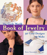 The Girls World Book of Jewelry: 50 Cool Designs to Make