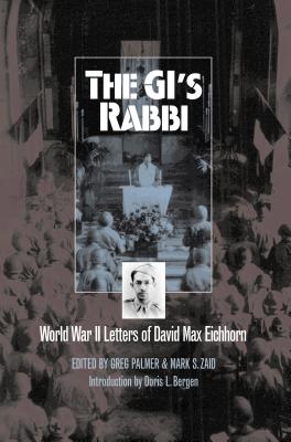 The Gi's Rabbi: World War II Letters of David Max Eichhorn - Palmer, Greg (Editor), and Zaid, Mark S (Editor)