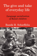 The Give and Take of Everyday Life: Language Socialization of Kaluli Children