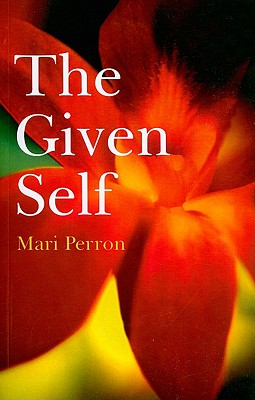 The Given Self: Recovering Your True Nature - Perron, Mari