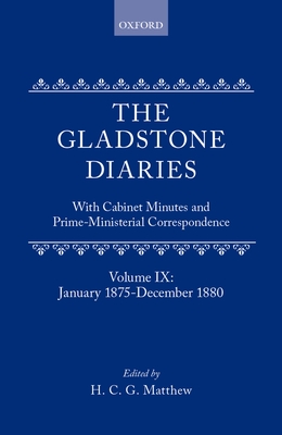 The Gladstone Diaries: Volume 9: January 1875-December 1880 - Gladstone, W. E., and Matthew, H. C. G. (Editor)