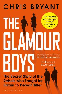 The Glamour Boys: The Secret Story of the Rebels who Fought for Britain to Defeat Hitler - Bryant, Chris