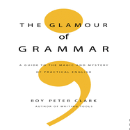 The Glamour Grammar: A Guide to the Magic and Mystery of Practical English