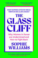 The Glass Cliff: Why Women in Power Are Undermined - and How to Fight Back