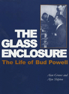 The Glass Enclosure: The Life of Bud Powell - Groves, Alan, and Shipton, Alyn