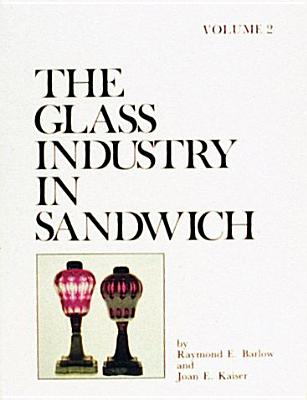 The Glass Industry in Sandwich: Lighting Devices - Barlow, Raymond E