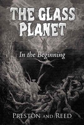 The Glass Planet: In the Beginning - Reed, and Preston