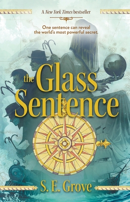 The Glass Sentence - Grove, S E