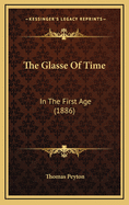 The Glasse of Time: In the First Age (1886)