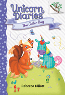 The Glitter Bug: A Branches Book (Unicorn Diaries #9)