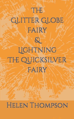 The Glitter Globe Fairy & Lightning The Quicksilver Fairy - Thompson, Helen