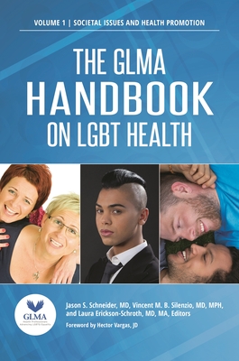 The Glma Handbook on LGBT Health: [2 Volumes] - Vargas, Hector (Foreword by), and MD, Jason S Schneider (Editor), and MD, Vincent M B Silenzio (Editor)