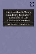 The Global Anti-Money Laundering Regulatory Landscape in Less Developed Countries