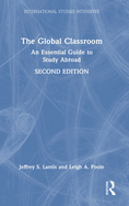 The Global Classroom: An Essential Guide to Study Abroad