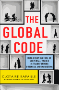 The Global Code: How a New Culture of Universal Values Is Reshaping Business and Marketing
