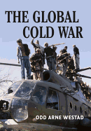 The Global Cold War: Third World Interventions and the Making of Our Times