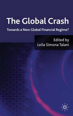 The Global Crash: Towards a New Global Financial Regime? - Talani, L (Editor)