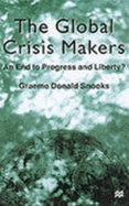 The Global Crisis Makers: An End to Progress and Liberty?