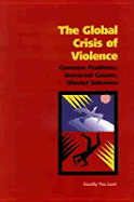 The Global Crisis of Violence: Common Problems Universal Causes, Shared Solutions - Van Soest, Dorothy